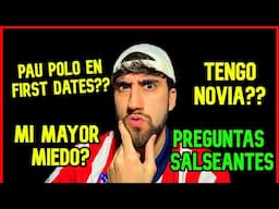 🔥TENGO PAREJA? CUANDO VOY a IR A FIRST DATES??🔥 PREGUNTAS Y RESPUESTAS Pau Polo