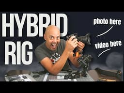 I make the ultimate photo/video hybrid rig.