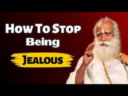 How To Stop Being Jealous | Sadhguru | Sadhguru Satsang