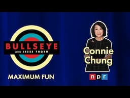 Connie Chung Admits She's A Bada** - Bullseye with Jesse Thorn