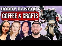 🔴Building Black Templars w/ The Girls! || Crafts & Coffee | Hobby Hangout