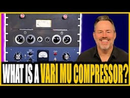 MIXING Secrets: What is a VARI MU Compressor? With Joe Carell