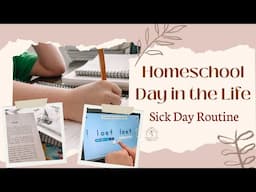 Homeschool Day in the Life! Sick Day Routine