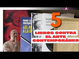 Cinco libros CONTRA EL ARTE CONTEMPORÁNEO