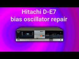 Hitachi D-E7 Bias Oscillator Repair