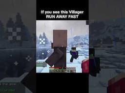 If you see this VILLAGER... RUN AWAY FAST