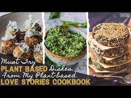 3 Must Try Plant-based Dishes from my Plant based Love Stories Cookbook #plantbasedrecipe