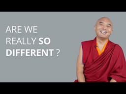 Are We Really So Different? with Yongey Mingyur Rinpoche