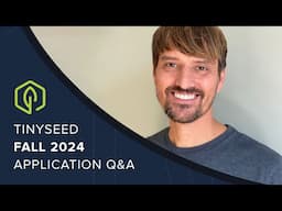 Fall 2024 TinySeed Applications Q&A