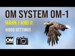 OM System OM-1: Video Settings & How to Edit