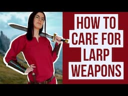 How To Care For Your Foam Larp Weapons So They Last Longer Than Your Character