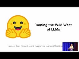 Taming The Wild West Of LLMs, Nazneen Rajani, Research Lead, Hugging Face