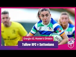 Tullow RFC v Suttonians - #EnergiaAIL Highlights Women's Div 1 Rd 6