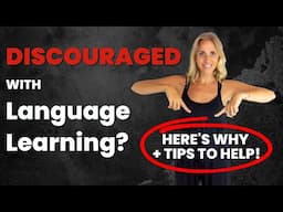 Discouraged with language learning? Here's why + tips to help!