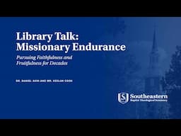 Library Talk | Missionary Endurance