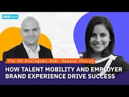 HR Dialogues Ep #28: How Talent Mobility and Employer Brand Experience Drive Success