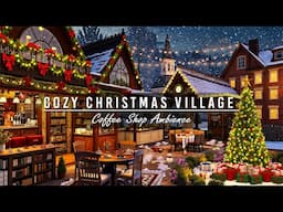 Cozy Christmas Village 🎄 Snow Falling at Night with Christmas Jazz Instrumental Music 2025 for Relax