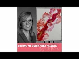 Naming My Dutch Pour Painting By Samantha Dexheimer