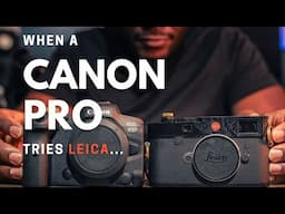 Worth The Hype?! - When A Canon Pro Tries Leica...