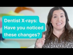 X-rays at the dentist: Have you noticed these changes?