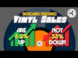 BILBOARD MISTAKE: Vinyl sales are NOT 33% down but actually 6.2% up!!