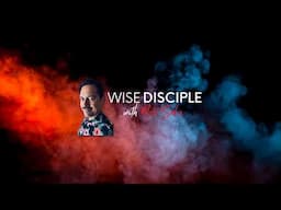 Wise Disciple Live Stream