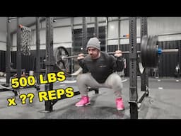 Squat 500 lbs For As Many Reps As Possible!