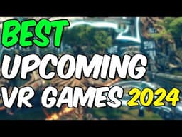 Best NEW Upcoming VR Games 2024