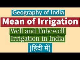 Well and Tubewell Irrigation in India