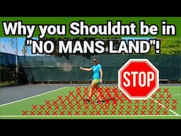 Why you should not be in No Mans Land in tennis