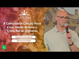 A Comunidade Canção Nova e sua missão de levar o Cristo Rei do Universo - Sérgio Coutinho -21/112024