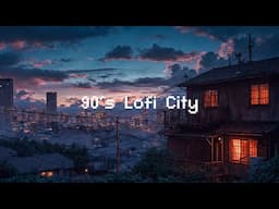 90's Lofi City 🎵 Lofi Night Chill 🌙 Beats for Relaxation, Study, and Deep Focus