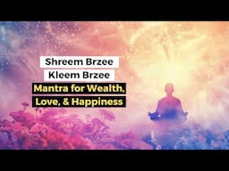 Shreem Brzee Kleem Brzee: A Mantra for Wealth, Love, and Happiness