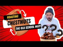 Roasting Chestnuts the Old Fashioned Way!