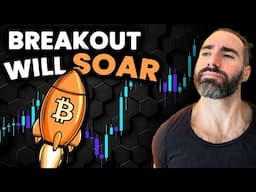 The Best News About Bitcoin's Breakout & Why It'll Go For So Much More