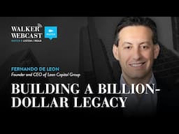 Building a Billion-Dollar Legacy with Fernando De Leon