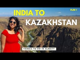 India to Kazakhstan Trip | Visa | Things to do in Almaty | Places to visit in Almaty | Indian Food