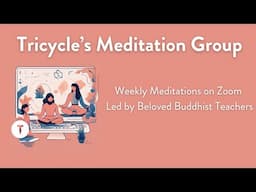 Tricycle's Meditation Group Session 3 – Martine Batchelor