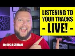 Listening to Your Tracks LIVE! (11-15-24 Stream)