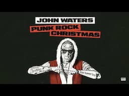 John Waters - It's a Punk Rock Christmas (Official Audio)