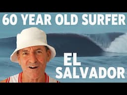 AGE IS JUST A NUMBER 60 year old surfer EL SALVADOR surf trip