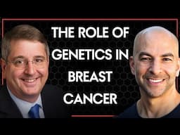 The role of genetics in breast cancer | Peter Attia & Harold Burstein