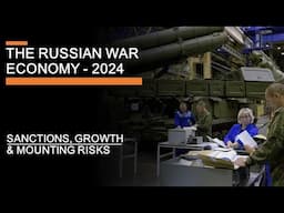 The Russian Economy at War (2024) - Sanctions, growth, inflation & mounting risks