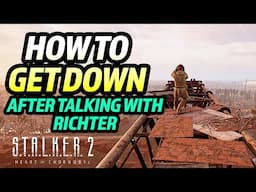 Stalker 2: How to get back down after talking to Richter in Slag Heap