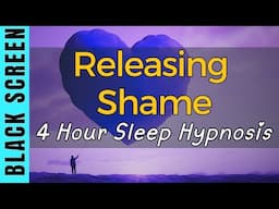 Sleep Hypnosis Releasing Shame [Black Screen] 4 Hour