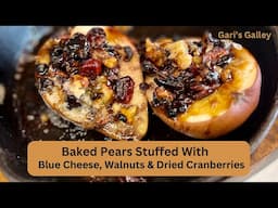 Stuffed Pears with Blue Cheese, Walnuts, and Dried Cranberries!