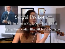 Prokofiev: Violin Sonata No. 2 in D Major, Op. 94a, 2. Presto. Katha Zinn, Illya Fishtinskiy