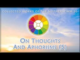 Collected Works of the Mother | CWM 10 On Thoughts and Aphorisms (5)