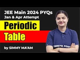 JEE Main 2024 | PYQs on Periodic Table | January & April Attempts | By Simmy Ma’am