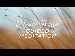 Release Tension Meditation (Body, Mind, Emotions)